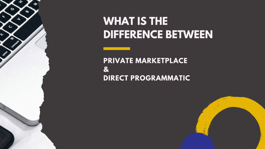 Private Marketplace and Programmatic Direct
