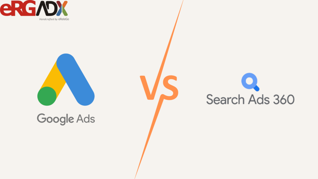 Google Search ads vs Search Ads 360