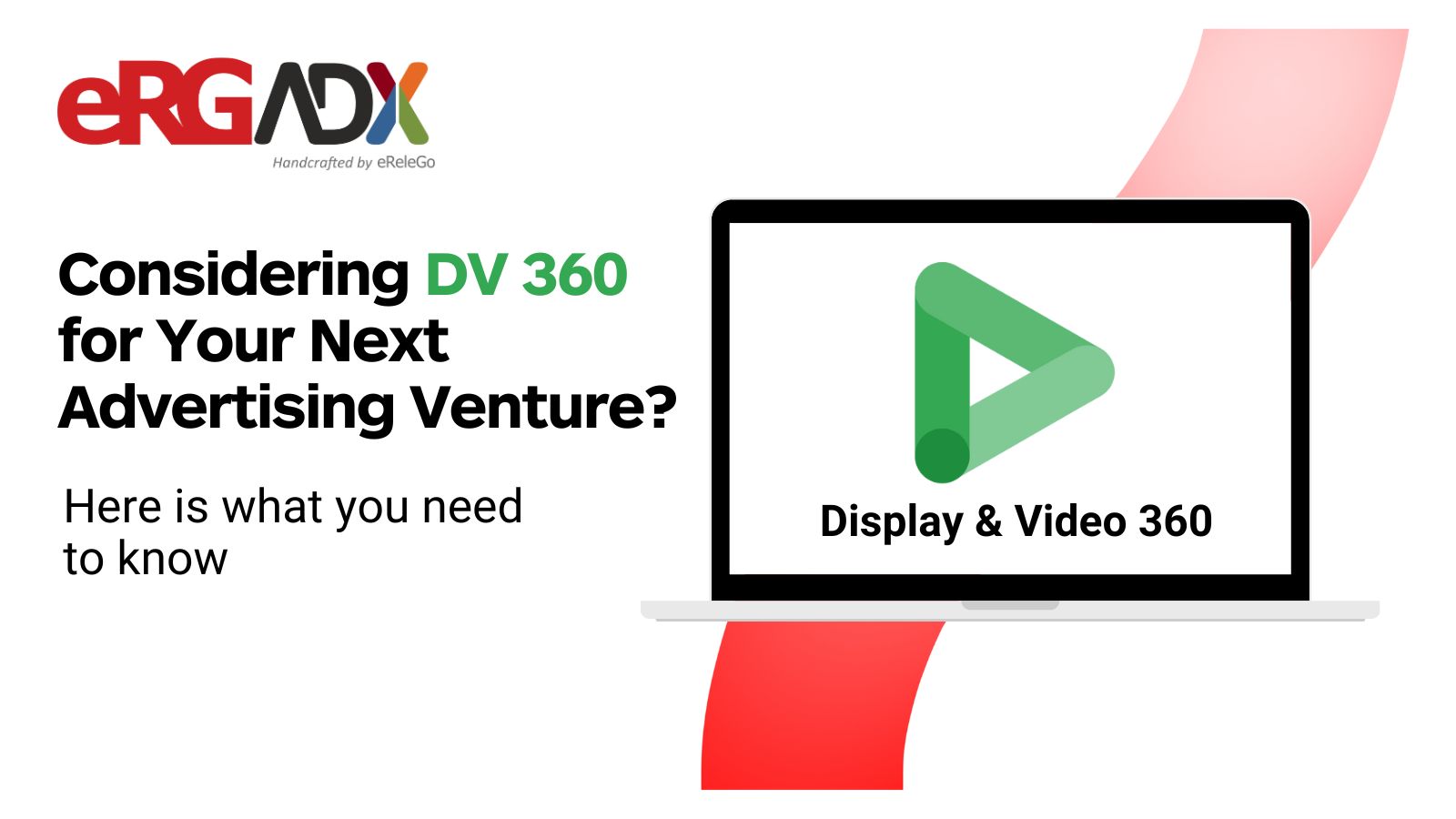 Considering DV 360 for your next advertising venture? Here is what you need to know 